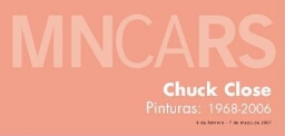 Chuck Close: pinturas, 1968-2006 : 6 de febrero-7 de mayo de 2007.