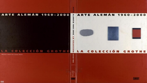 Arte alemán 1960-2000: la Colección Grothe : exposición en el Museo Nacional de Arte Reina Sofía de Madrid del 19 de septiembre hasta el 20 de noviembre de 2000 /