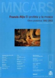 Francis Alÿs: el profeta y la mosca : obra pictórica, 1992-2003 : 27 de mayo a 18 de agosto de 2003.