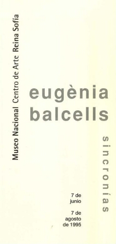 Eugènia Balcells: sincronías : del 7 de junio al 7 de agosto de 1995.