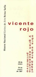 Vicente Rojo: obra sobre papel y gran escenario primitivo : del 28 de enero al 31 de marzo de 1997.