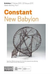 Constant: New Babylon : 21 October 2015-29 February 2016.