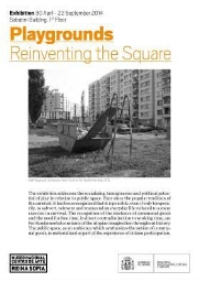 Playgrounds :reinventing the square : exhibition, 30 April - 22 September, 2014.