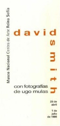 David Smith: con fotografías de Ugo Mulas : del 23 de abril al 1 de julio de 1996.