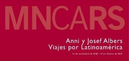 Anni y Josef Albers: viajes por Latinoamérica : 14 de noviembre de 2006-12 de febrero de 2007.