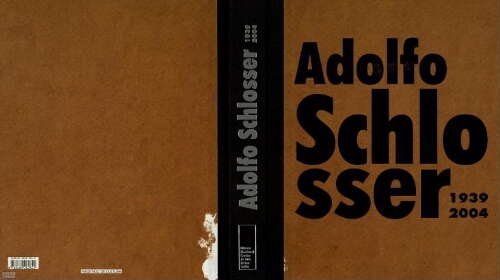 Adolfo Schlosser, 1939-2004: Museo Nacional Centro de Arte Reina Sofía, 7 de febrero-16 de mayo, 2006.