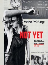 Not yet: on the reinvention of documentary and the critique of modernism : essays and documents, 1972-1991 : [exhibition]