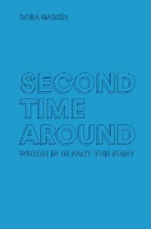 Dora García - second time around : which is in fact the first
