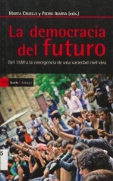 La democracia del futuro - Del 15M a la emergencia de una sociedad civil viva