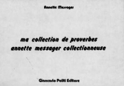 Ma collection de proverbes: Annette Messager collectionneuse 