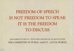 Freedom of speech is not freedom to speak it is the freedom to discuss: detached sentences on revolution : the Committee of Public Safety, Little Sparta