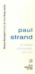 Paul Strand: el mundo a mi puerta, 1950-1976 : del 3 de julio al 25 de septiembre de 1996.