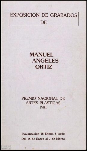 Exposición de grabados de Manuel Ángeles Ortiz, Premio Nacional de Artes Plásticas 1981: del 18 de enero al 7 de marzo, [Galería de Arte Arc - en - ciel, Córdoba, 1985].