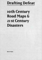 Drafting defeat: 10th century road maps & 21st century disasters 