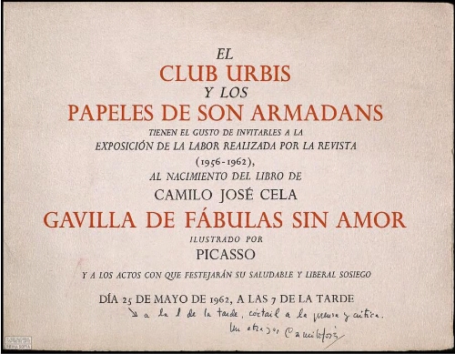 El Club Orbis y los Papeles de Son Armadans tiene el gusto de invitarles a la exposición de la labor realizada por la revista (1956-1962), al nacimiento del libro de Camilo José Cela "Gavilla de fábulas sin amor" ilustrado por Picasso y a los actos.