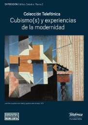 Colección Telefónica: cubismo(s) y experiencias de la modernidad /