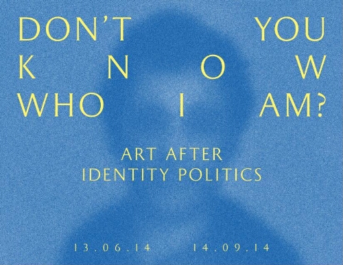 Don't You Know Who I Am? Art After Identity Politics/Anders Kreuger and Nav Haq