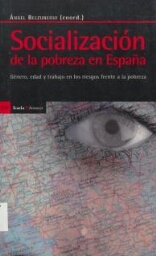 Socialización de la pobreza en España - Género, edad y trabajo en los riesgos frente a la pobreza