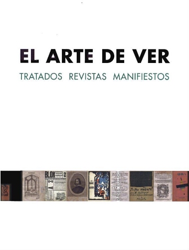 El arte de ver: tratados, revistas, manifiestos : Palacete del Embarcadero, Santander, 14 de septiembre-23 de octubre de 2016
