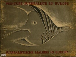 Peinture surréaliste en Europe= Surrealistische Malerei in Europa. Exposition à Sarrebruck, 1952 