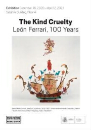 The Kind Cruelty - León Ferrari, 100 Years