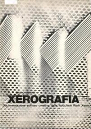 Xerografia. Documentazione sull'uso creativo delle macchine Rank Xerox. 