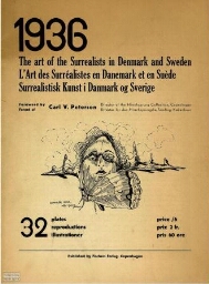 1936: the art of the Surrealists in Denmark and Sweden = L'art des Surréalistes en Danemark et en Suède = Surrealistisk Kunst i Danmark og Sverige / foreword by Carl V. Petersen ; [edited by Vilh. Bjerke-Petersen].