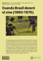 Cuando Brasil devoró el cine, 1960-1970: ciclo de cine del 30 de septiembre al 13 de octubre de 2011.