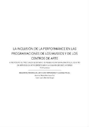La inclusión de la performance en las programaciones de los museos y de los centros de arte - A propósito de tres casos de estudio, el Museo Reina Sofía (Madrid), el Centro de Arte Dos de Mayo (Móstoles) y la Casa Encendida (Madrid)