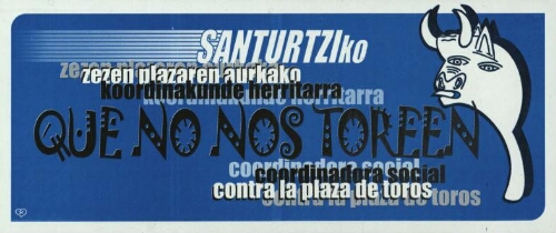 Santurtziko zezen plazaren aurkako: Koordinakunde Herritarra = Que no nos toreen : Coordinadora Social contra la Plaza de Toros.