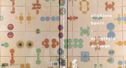 Alighiero Boetti: estrategia de juego : [Museo Nacional Centro de Arte Reina Sofía, 5 octubre 2011-5 febrero 2012] 