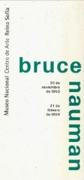 Bruce Nauman: 30 de noviembre de 1993, 21 de febrero de 1994.