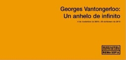 Georges Vantongerloo: un anhelo de infinito : 4 de noviembre de 2009-22 de febrero de 2010, Palacio de Cristal.