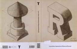 Locus solus - impressions of Raymond Roussel