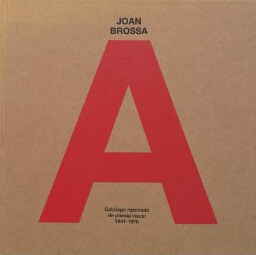 Joan Brossa - Catálogo razonado de poesía visual: 1941-1970