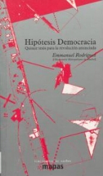 Hipótesis democracia - Quince tesis para la revolución anunciada