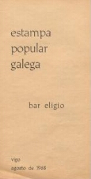Estampa Popular Galega - Bar Eligio : Vigo, agosto de 1968.