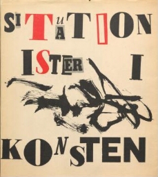 Situationister i konsten - Carl Magnus, Jörgen Nash, Heimrad Prem, Hardy Strid, Jens Jorgen Thorsen.
