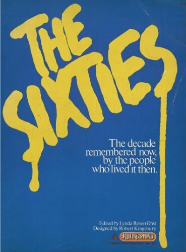 The sixties: the decade remembered now, by the people who lived it then /