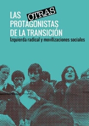 Las otras protagonistas de la transición: izquierda radical y movilizaciones sociales
