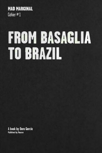 Mad marginal: cahier #1 : from Basaglia to Brazil /