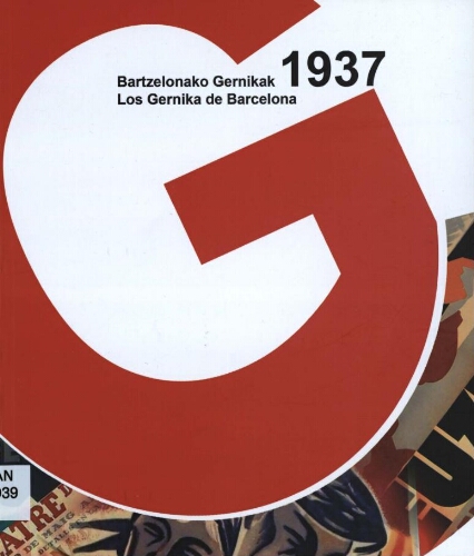 Bartzelonako Gernikak, 1937= Los Gernika de Barcelona : [Euskal Herria Museoa, 23-4-15, 8-11-15] /