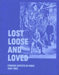 Lost loose and loved - foreign artists in Paris, 1944-1968