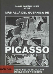 Más allá del Guernica de Picasso: el enigma oculto del cuadro : frases, signos y símbolos 