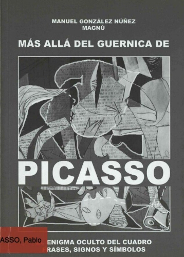 Más allá del Guernica de Picasso: el enigma oculto del cuadro : frases, signos y símbolos /