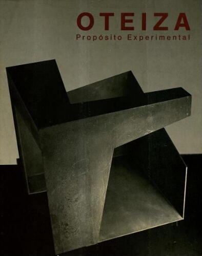 Oteiza: proposito experimental = an experimental proposition: 5 de febrero - 20 de marzo 1988, Sala de Exposiciones de la Fundación Caja de pensiones, Madrid.