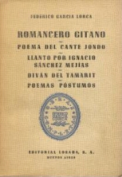 Romancero gitano - Poema del canje jondo ; Llanto por Ignacio Sánchez Mejías ; Diván del Tamarit ; Poemas póstumos