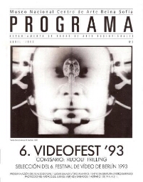6. Videofest 93: comisario, Rudolf Frieling : selección del 6. Festival de vídeo de Berlín, 1993 : programación del 15 a 30 de abril : Museo Nacional Centro de Arte Reina Sofía, Departamento de Obras de Arte Audiovisuales, abril 1993.