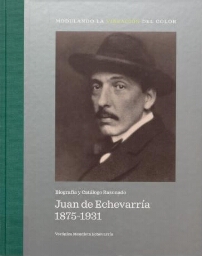 Juan de Echevarría, 1875-1931 - Biografía y catálogo razonado