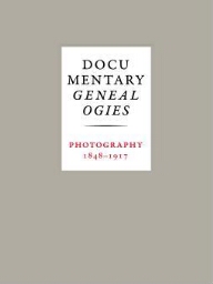 Documentary genealogies - Photography 1848-1917